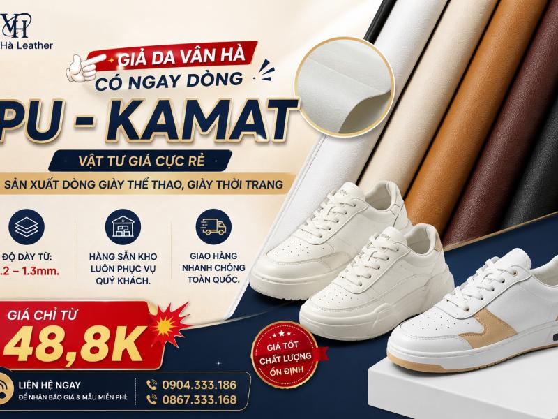 Da PU - Kamat Bạn cần tìm vật tư giá tốt để sản xuất Giày Thể Thao - Giày Thời Trang